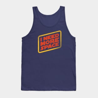 I Need More Space! Tank Top